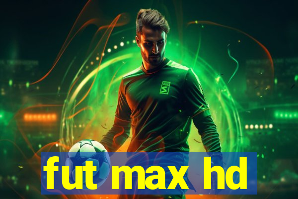 fut max hd